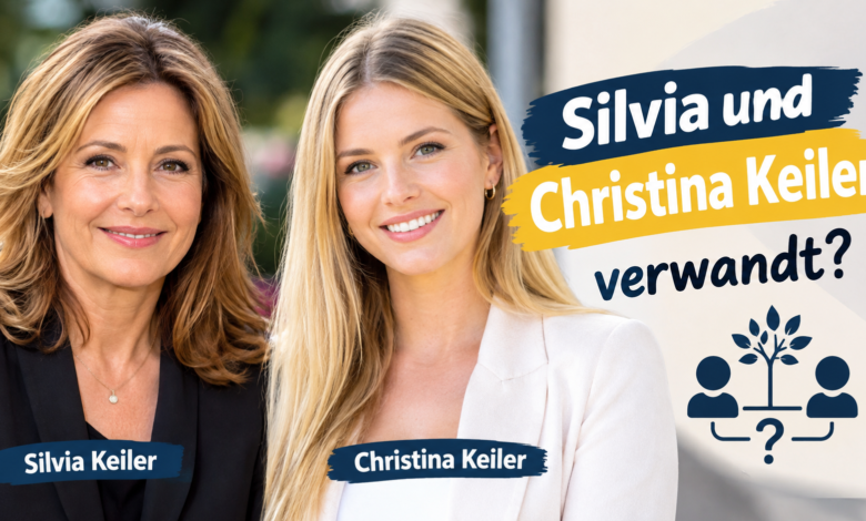 Sind Silvia und Christina Keiler verwandt